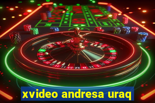 xvideo andresa uraq